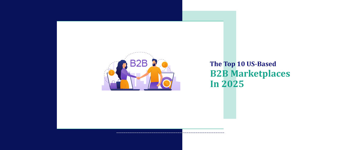 The Top 10 US-Based B2B Marketplaces in 2025